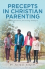 PRECEPTS IN CHRISTIAN PARENTING : Biblical Guidance for Raising Teenagers - eBook