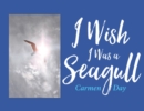 I Wish I Was A Seagull - eBook