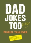 Dad Jokes Too : Punnier Than Ever - eBook