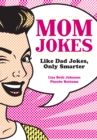 Mom Jokes : Like Dad Jokes, Only Smarter - eBook