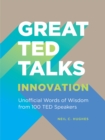 Great TED Talks: Innovation : An Unofficial Guide with Words of Wisdom from 100 TED Speakers - eBook
