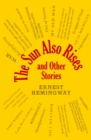 The Sun Also Rises and Other Stories - eBook