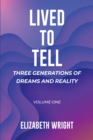 Lived to Tell: Three Generations of Dreams and Reality : Volume One - eBook