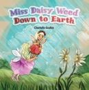 Miss Daisy Weed Down to Earth - eBook