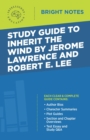 Study Guide to Inherit the Wind by Jerome Lawrence and Robert E. Lee - eBook