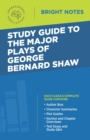 Study Guide to The Major Plays of George Bernard Shaw - eBook