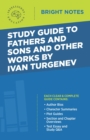 Study Guide to Fathers and Sons and Other Works by Ivan Turgenev - eBook