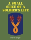 A Small Slice of a Soldier's Life - eBook