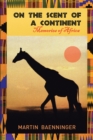 On the Scent of a Continent : Memories of Africa - eBook