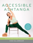 Accessible Ashtanga : An All-Levels Guide to the Primary and Intermediate Series - Book
