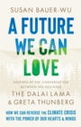 A Future We Can Love : How We Can Reverse the Climate Crisis with the Power of Our Hearts and Minds - Book