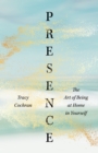 Presence : The Art of Being at Home in Yourself - Book