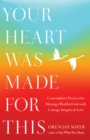 Your Heart Was Made For This : Contemplative Practices for Meeting a World in Crisis with Courage, Integrity, and Love - Book