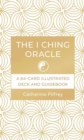 The I Ching Oracle : A 64-Card Illustrated Deck and Guidebook - Book
