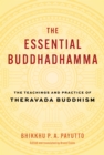 The Essential Buddhadhamma : The Teachings and Practice of Theravada Buddhism - Book