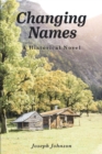 Changing Names : A Historical Novel - eBook