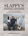 Slappy's Fishing Charter : A story of love, lobstering and sport fishing off the mid-coast of Maine - eBook