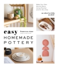 Easy Homemade Pottery : Make Your Own Stylish Decor Using Polymer and Air-Dry Clay - Book