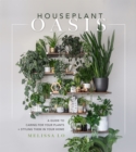 Houseplant Oasis : A Guide to Caring for Your Plants + Styling Them in Your Home - Book