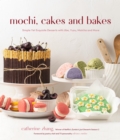 Mochi, Cakes and Bakes : Simple Yet Exquisite Desserts with Ube, Yuzu, Matcha and More - Book