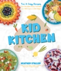 Kid Kitchen : Fun & Easy Recipes You Can Make All by Yourself! (or With Just a Little Help) - Book