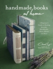 Handmade Books at Home : A Beginner's Guide to Binding Journals, Sketchbooks, Photo Albums and More - Book