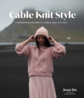 Cable Knit Style : 15 Stunning Patterns for Pullovers, Cardigans, Tanks, Tees & More - Book