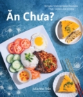 An Chua : Simple Vietnamese Recipes That Taste Like Home - Book