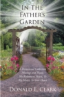 In the Father's Garden : A Devotional Collection Musings and Poems My Redeemers Heart, To My Heart, To Your Heart - eBook