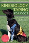 Kinesiology Taping for Dogs : The Complete Guide to Taping for Canine Health and Fitness - Book
