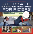 Ultimate Exercise Routines for Riders : Fitness That Fits a Horse-Crazy Lifestyle - eBook
