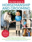 The Kid's Guide to Horsemanship and Grooming : Everything You Need to Know to Care for Horses While Staying Safe and Having Fun - eBook