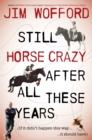 Still Horse Crazy After All These Years : If It Didn't Happen This Way, It Should Have - eBook
