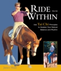 Ride from Within : Use Tai Chi Principles to Awaken Your Natural Balance and Rhythm - eBook
