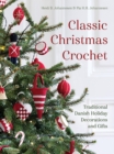 Classic Christmas Crochet : Traditional Danish Holiday Decorations and Gifts - Book