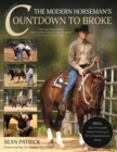 The Modern Horseman's Countdown to Broke : Real Do-It-Yourself Horse Training in 33 Comprehensive Lessons (New Edition) - Book