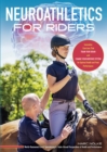 Neuroathletics for Riders : Innovative Exercises That Train Your Brain and Change Your Nervous System for Optimal Health and Peak Performance - Book