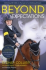 Beyond Expectations : An Extraordinary Equestrian Journey from Deadly Diagnosis to the Paralympic Games - eBook