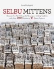 Selbu Mittens : Discover the Rich History of a Norwegian Knitting Tradition with Over 500 Charts and 35 Classic Patterns - eBook