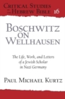 Boschwitz on Wellhausen : The Life, Work, and Letters of a Jewish Scholar in Nazi Germany - Book