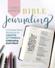 A Girl's Guide To Bible Journaling : A Christian Teen's Workbook for Creative Lettering and Celebrating God's Word - Book
