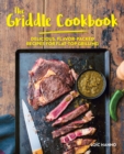 The Griddle Cookbook : Delicious, Flavor-Packed Recipes for Flat-Top Grilling - Book