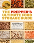 The Prepper's Ultimate Food-storage Guide : Your Complete Resource for Creating a Long-Term, Lifesaving Supply of Nutritious, Shelf-Stable Meals, Snacks, and More - Book