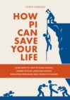 How Pi Can Save Your Life : Using Math to Survive Plane Crashes, Zombie Attacks, Alien Encounters, and Other Improbable Real-World Situations - eBook