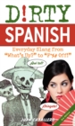 Dirty Spanish: Third Edition : Everyday Slang from 'What's Up?' to 'F*%# Off!' - Book