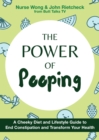 The Power Of Pooping : A Cheeky Diet and Lifestyle Guide to End Constipation and Transform Your Health - Book