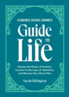 Florence Scovel Shinn's Guide to Life : Harness the Power of Intuition, Connect to the Laws of Attraction, and Discover Your Divine Plan - eBook