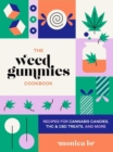The Weed Gummies Cookbook : Recipes for Cannabis Candies, THC and CBD Edibles, and More - Book