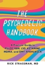 The Psychedelic Handbook : A Practical Guide to Psilocybin, LSD, Ketamine, MDMA, and Ayahuasca - eBook
