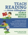 Teach Reading With Orton-gillingham: Early Reading Skills : A Companion Guide with Dictation Activities, Decodable Passages, and Other Supplemental Materials for Struggling Readers and Students with D - Book